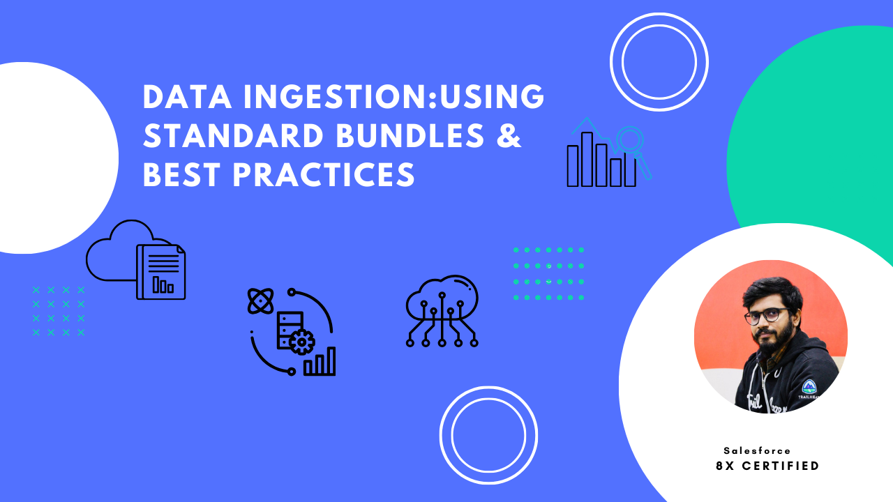 Data Ingestion: Using Standard bundles & Best Practices