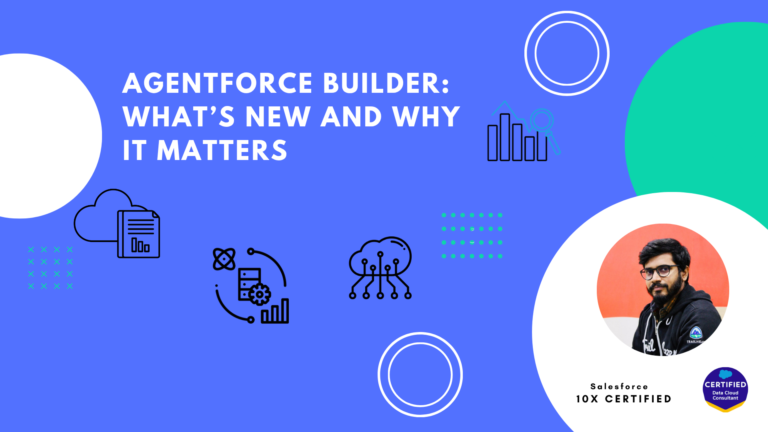 Agentforce Builder: What’s New and Why It Matters